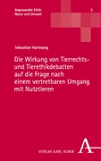 Cover Die Wirkung von Tierrechts- und Tierethikdebatten auf die Frage nach einem vertretbaren Umgang mit Nutztieren