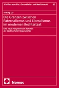 Cover Die Grenzen zwischen Paternalismus und Liberalismus im modernen Rechtsstaat
