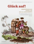 Cover Glück auf! Bergmännisches Porzellan des 18. Jahrhunderts
