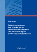 Cover Patientenautonomie, ihre Verankerung im Behandlungsvertragsrecht und die Bedeutung der elektronischen Patientenakte