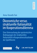 Cover Ökonomische versus strukturelle Rationalität im Kooperationsdilemma
