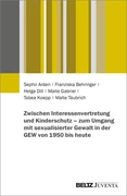 Cover Zwischen Interessenvertretung und Kinderschutz - zum Umgang mit sexualisierter Gewalt in der GEW von 1950 bis heute