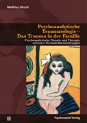 Cover Psychoanalytische Traumatologie - Das Trauma in der Familie