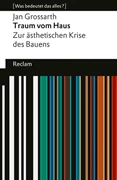 Cover Traum vom Haus. Zur ästhetischen Krise des Bauens