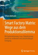 Cover Smart Factory Matrix: Wege aus dem Produktionsdilemma