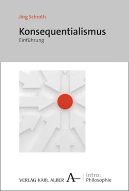 Abbildung von Schroth | Konsequentialismus | 1. Auflage | 2022 | 1 | beck-shop.de