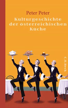 Abbildung von Peter, Peter | Kulturgeschichte der österreichischen Küche | 1. Auflage | 2013 | beck-shop.de