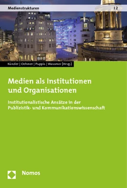 Abbildung von Künzler / Oehmer | Medien als Institutionen und Organisationen | 1. Auflage | 2013 | 2 | beck-shop.de