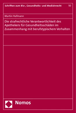 Abbildung von Hofmann | Die strafrechtliche Verantwortlichkeit des Apothekers für Gesundheitsschäden im Zusammenhang mit berufstypischem Verhalten | 1. Auflage | 2012 | Band 10 | beck-shop.de