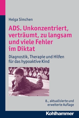 Abbildung von Simchen | ADS. Unkonzentriert, verträumt, zu langsam und viele Fehler im Diktat | 8. Auflage | 2012 | beck-shop.de
