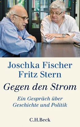 Abbildung von Fischer, Joschka / Stern, Fritz | Gegen den Strom | 1. Auflage | 2013 | beck-shop.de