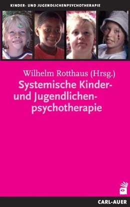 Abbildung von Rotthaus | Systemische Kinder- und Jugendlichenpsychotherapie | 5. Auflage | 2021 | beck-shop.de