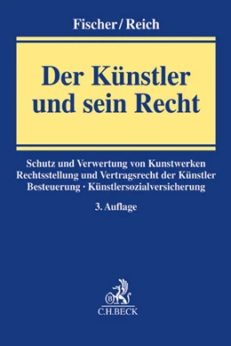 Abbildung von Fischer / Reich | Der Künstler und sein Recht | 3. Auflage | 2014 | beck-shop.de