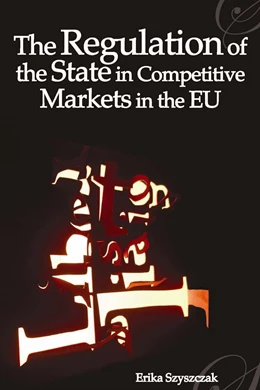 Abbildung von Szyszczak | Regulation of the State in Competitive Markets in the EU | 1. Auflage | 2007 | beck-shop.de