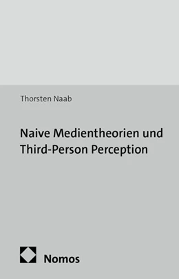 Abbildung von Naab | Naive Medientheorien und Tird-Person Perception | 1. Auflage | 2013 | 29 | beck-shop.de