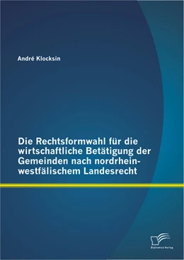 Abbildung von Klocksin | Die Rechtsformwahl für die wirtschaftliche Betätigung der Gemeinden nach nordrhein-westfälischem Landesrecht | 1. Auflage | 2013 | beck-shop.de