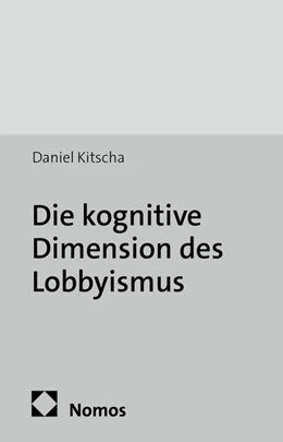Abbildung von Kitscha | Die kognitive Dimension des Lobbyismus | 1. Auflage | 2013 | 3 | beck-shop.de