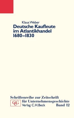 Abbildung von Weber, Klaus | Deutsche Kaufleute im Atlantikhandel 1680-1830 | 1. Auflage | 2004 | Band 12 | beck-shop.de