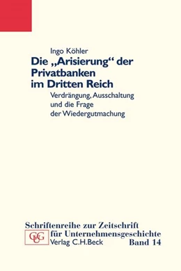 Abbildung von Köhler, Ingo | Die 'Arisierung' der Privatbanken im Dritten Reich | 2. Auflage | 2008 | Band 14 | beck-shop.de