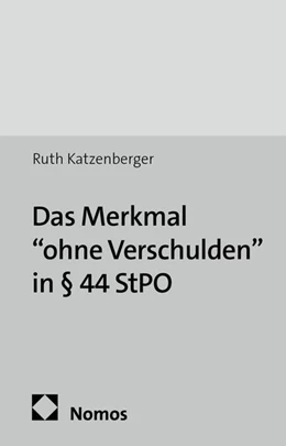 Abbildung von Katzenberger | Das Merkmal 'ohne Verschulden' in § 44 StPO | 1. Auflage | 2013 | 46 | beck-shop.de
