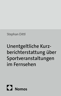 Abbildung von Dittl | Unentgeltliche Kurzberichterstattung über Sportveranstaltungen im Fernsehen | 1. Auflage | 2013 | 271 | beck-shop.de