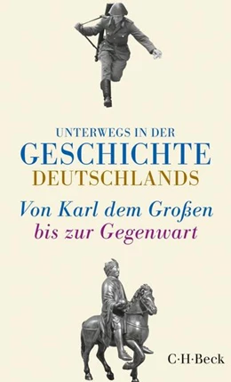 Abbildung von Sarkowicz, Hans | Unterwegs in der Geschichte Deutschlands | 2. Auflage | 2017 | 6133 | beck-shop.de