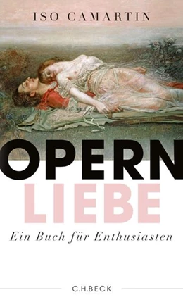 Abbildung von Camartin, Iso | Opernliebe | 2. Auflage | 2015 | beck-shop.de