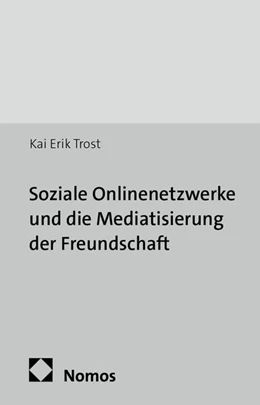 Abbildung von Trost | Soziale Onlinenetzwerke und die Mediatisierung der Freundschaft | 1. Auflage | 2013 | 3 | beck-shop.de