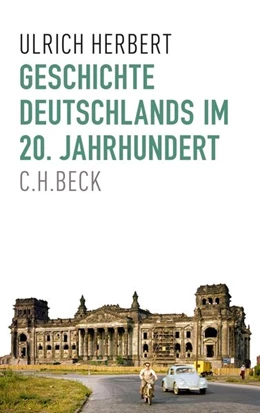 Abbildung von Herbert, Ulrich | Geschichte Deutschlands im 20. Jahrhundert | 1. Auflage | 2018 | beck-shop.de
