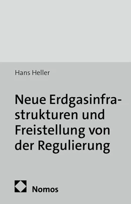 Abbildung von Heller | Neue Erdgasinfrastrukturen und Freistellung von der Regulierung | 1. Auflage | 2013 | 51 | beck-shop.de