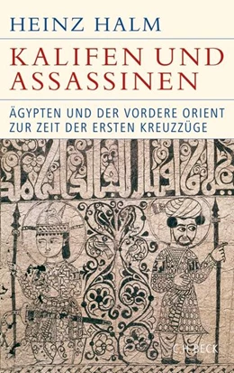 Abbildung von Halm, Heinz | Kalifen und Assassinen | 1. Auflage | 2018 | beck-shop.de