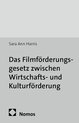 Abbildung von Harris | Das Filmförderungsgesetz zwischen Wirtschafts- und Kulturförderung | 1. Auflage | 2013 | 29 | beck-shop.de