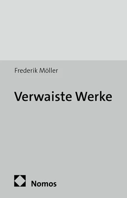 Abbildung von Möller | Verwaiste Werke | 1. Auflage | 2013 | 272 | beck-shop.de