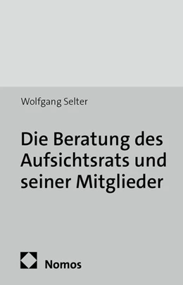 Abbildung von Selter | Die Beratung des Aufsichtsrats und seiner Mitglieder | 1. Auflage | 2014 | beck-shop.de
