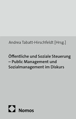 Abbildung von Tabatt-Hirschfeldt (Hrsg.) | Öffentliche und Soziale Steuerung - Public Management und Sozialmanagement im Diskurs | 1. Auflage | 2014 | 8 | beck-shop.de