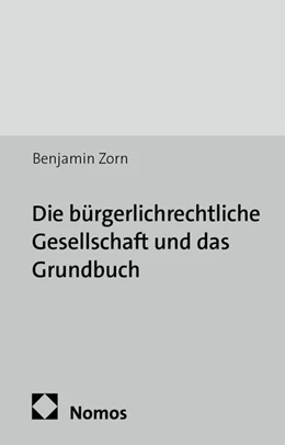 Abbildung von Zorn | Die bürgerlichrechtliche Gesellschaft und das Grundbuch | 1. Auflage | 2013 | beck-shop.de