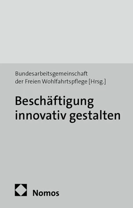 Abbildung von Bundesarbeitsgemeinschaft der Freien Wohlfahrtspflege (BAGFW) | Beschäftigung innovativ gestalten | 1. Auflage | 2014 | 37 | beck-shop.de