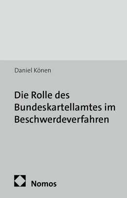 Abbildung von Könen | Die Rolle des Bundeskartellamtes im Beschwerdeverfahren | 1. Auflage | 2014 | 268 | beck-shop.de