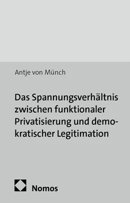 Abbildung von von Münch | Das Spannungsverhältnis zwischen funktionaler Privatisierung und demokratischer Legitimation | 1. Auflage | 2014 | 22 | beck-shop.de
