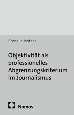 Abbildung von Mothes | Objektivität als professionelles Abgrenzungskriterium im Journalismus | 1. Auflage | 2014 | 7 | beck-shop.de