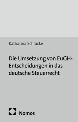 Abbildung von Schlücke | Die Umsetzung von EuGH-Entscheidungen in das deutsche Steuerrecht | 1. Auflage | 2014 | 47 | beck-shop.de
