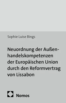 Abbildung von Bings | Neuordnung der Außenhandelskompetenzen der Europäischen Union durch den Reformvertrag von Lissabon | 1. Auflage | 2014 | beck-shop.de