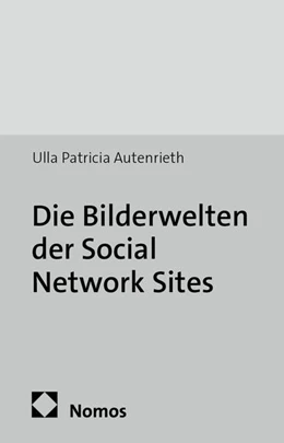 Abbildung von Autenrieth | Die Bilderwelten der Social Network Sites | 1. Auflage | 2014 | 7 | beck-shop.de