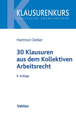 Abbildung von Oetker | 30 Klausuren aus dem kollektiven Arbeitsrecht | 9. Auflage | 2016 | beck-shop.de
