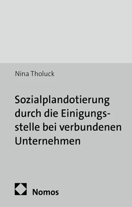 Abbildung von Tholuck | Sozialplandotierung durch die Einigungsstelle bei verbundenen Unternehmen | 1. Auflage | 2014 | 2 | beck-shop.de
