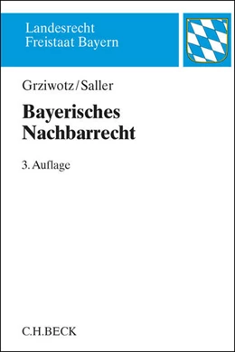 Abbildung von Grziwotz / Saller | Bayerisches Nachbarrecht | 3. Auflage | 2015 | beck-shop.de
