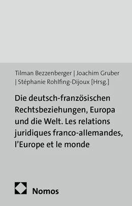 Abbildung von Bezzenberger / Gruber | Die deutsch-französischen Rechtsbeziehungen, Europa und die Welt / Les relations juridiques franco-allemandes, l'Europe et le monde | 1. Auflage | 2014 | beck-shop.de