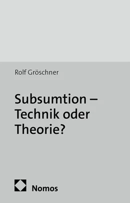 Abbildung von Gröschner | Subsumtion - Technik oder Theorie? | 1. Auflage | 2014 | 47 | beck-shop.de