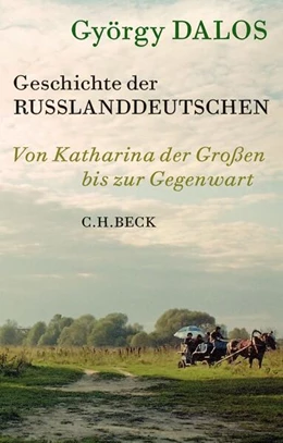 Abbildung von Dalos, György | Geschichte der Russlanddeutschen | 3. Auflage | 2020 | beck-shop.de