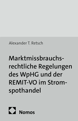 Abbildung von Retsch | Marktmissbrauchsrechtliche Regelungen des WpHG und der REMIT-VO im Stromspothandel | 1. Auflage | 2014 | 176 | beck-shop.de